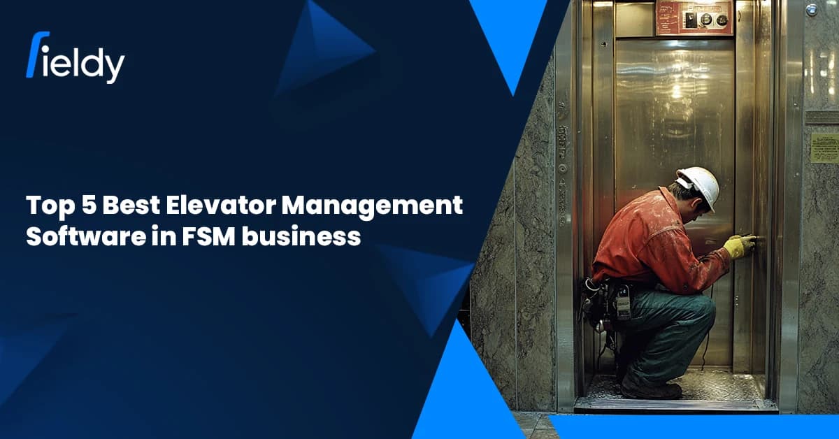 Top 5 Best Elevator Management Software in FSM Business [Updated for 2026]