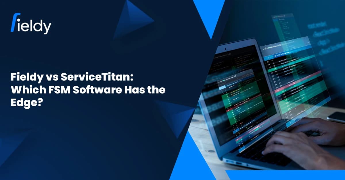 Fieldy vs ServiceTitan: Which FSM Software Has the Edge in 2026?