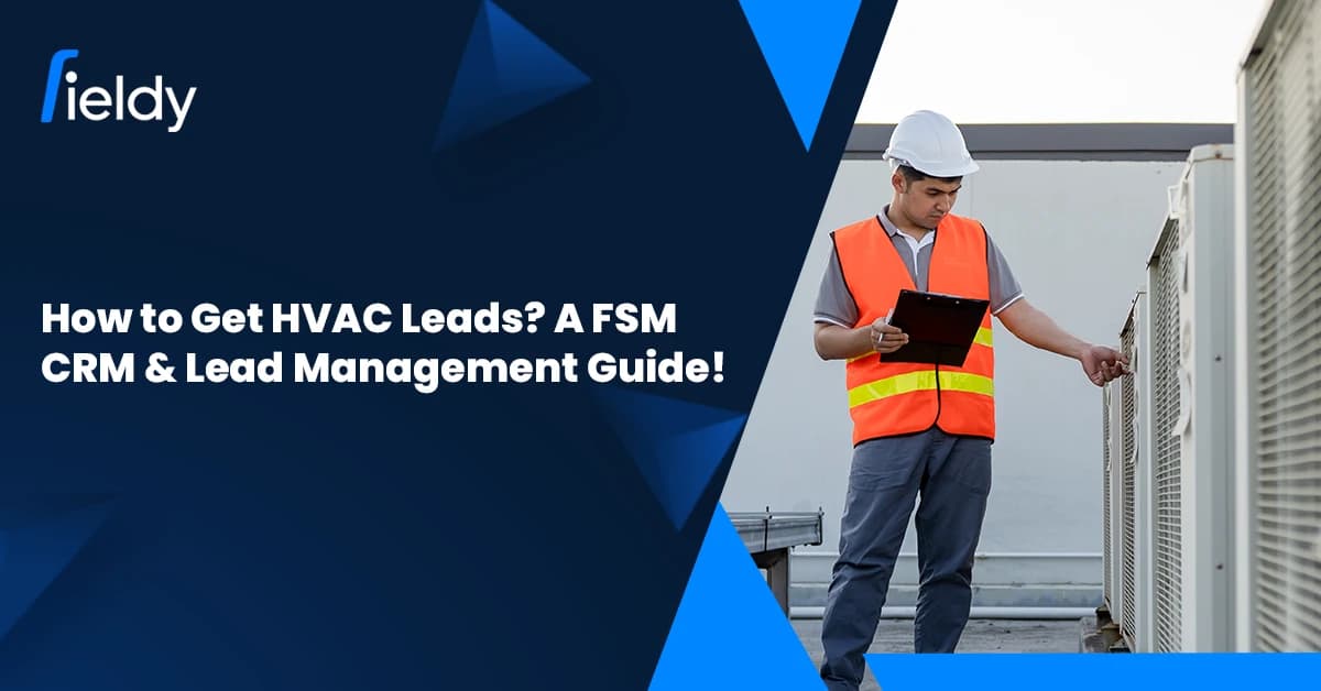 How to Get HVAC Leads: A Field Service CRM & Lead Management Guide [2026 Updated]