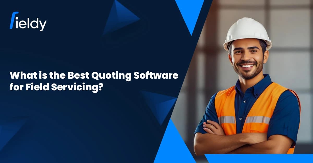 What Is the Best Quoting Software for Field Servicing in 2026? An Ultimate Guide