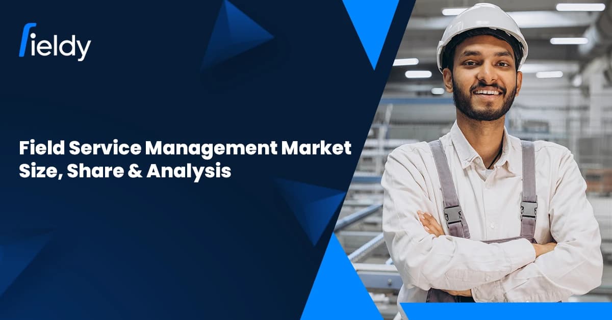Field Service Management Market Growth and Trends: Predictions for 2026–2030 and Future Developments