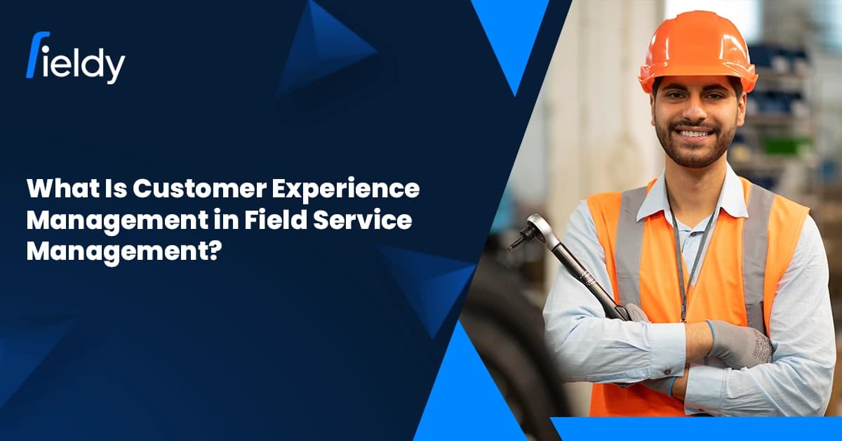 How to Measure Customer Experience While Using a Field Service Customer Experience Software in 2026 [An Ultimate Guide]