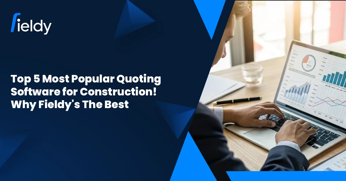 Top 5 Most Popular Quoting Software for Construction! Why Fieldy is the Best in 2026