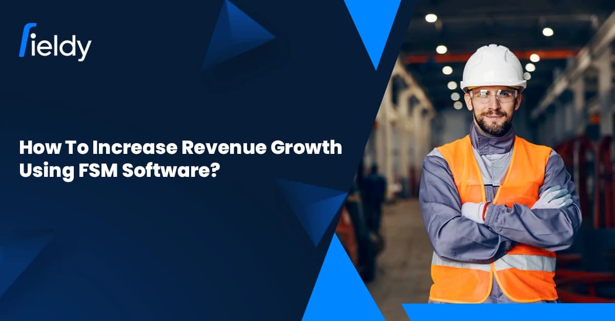 How to Increase Revenue Growth Using FSM Software (and Whatβs a Good Growth Rate in 2026?)