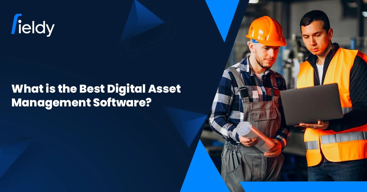 What is the Best Digital Asset Management Software in Field Service Management 2026?