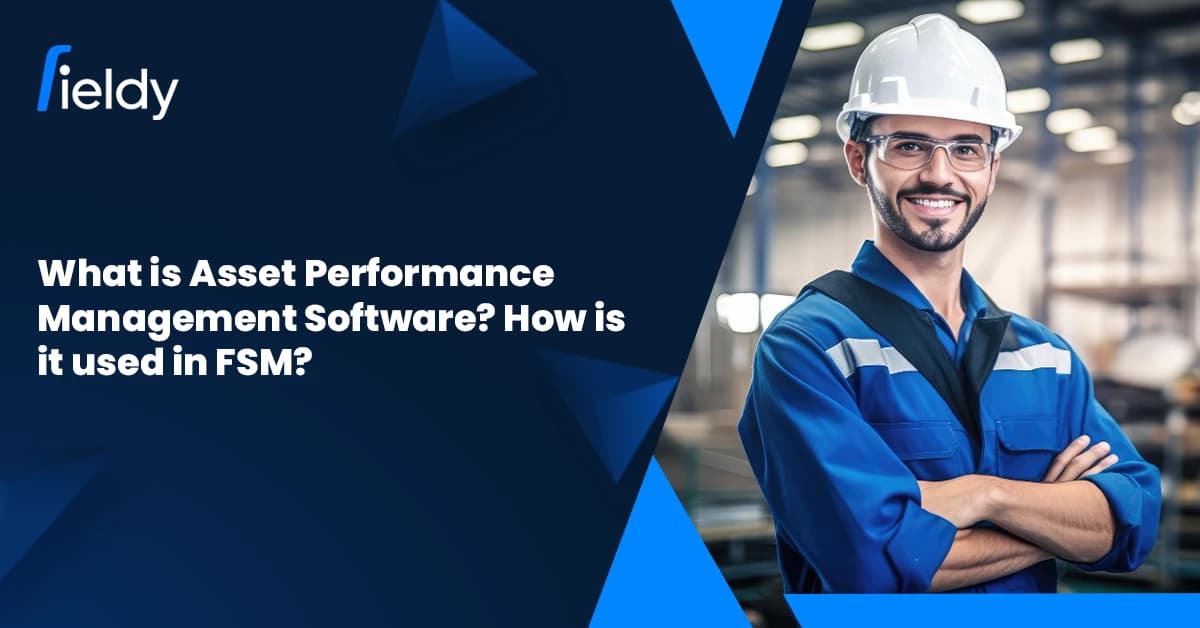 What is Asset Performance Management Software? How is it used in Field Service in 2026?