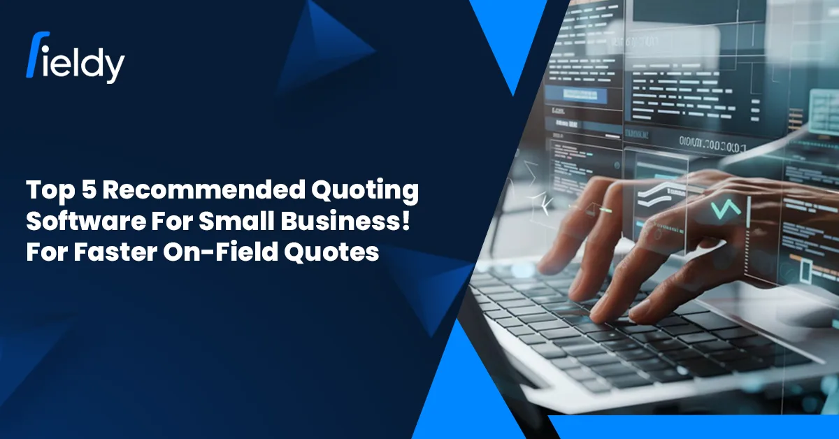 Top 5 Most Recommended Quoting Software for Small Business (2026 Guide): Built for Faster On-Field Quotes