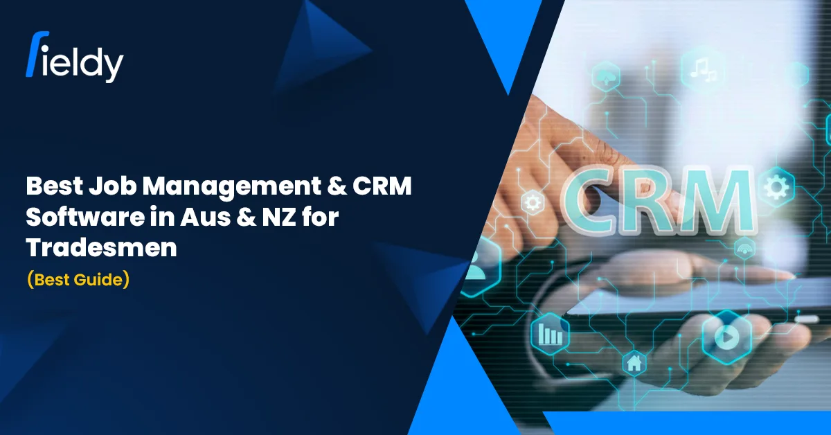 Best Job Management & CRM Software in Australia & New Zealand for Tradesmen (2026 Guide)