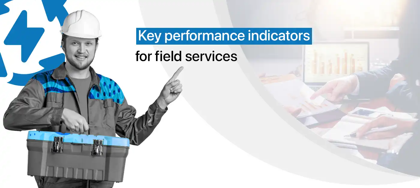 Key performance indicators for field services