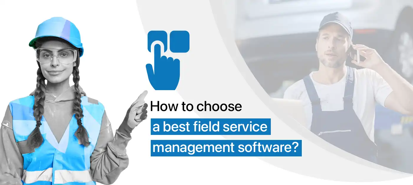 How field service software can elevate and manage your business
