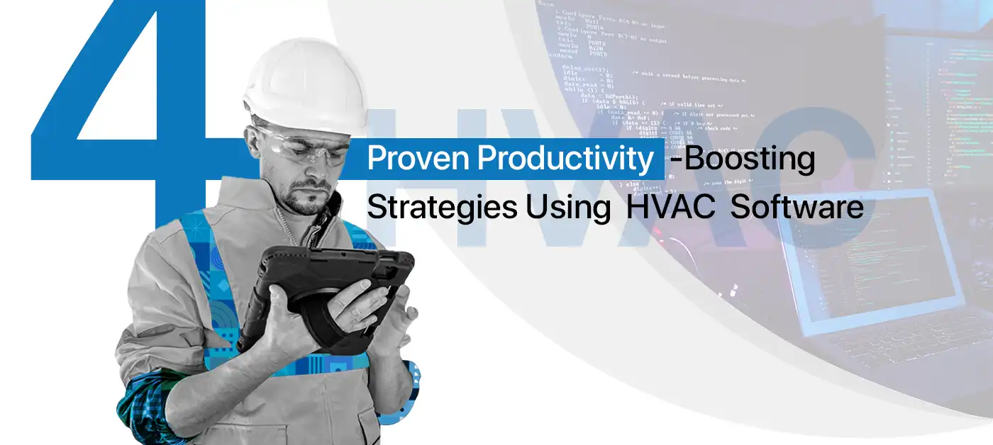 4 Proven Productivity-Boosting Strategies Using HVAC Software