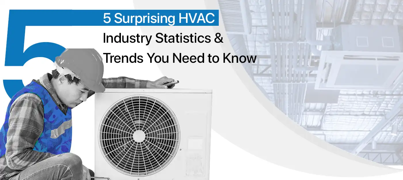 5 Surprising HVAC Industry Statistics & Trends You Need to Know