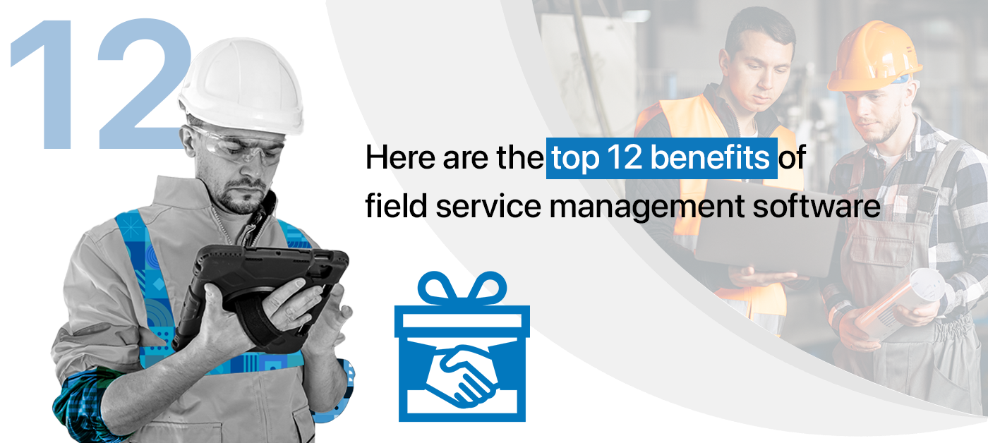 Advantages of field service management software