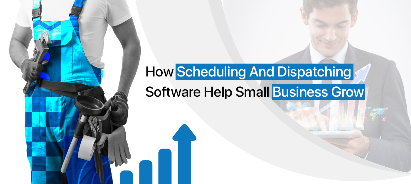Scheduling and Dispatching Software Helps Small Businesses Grow