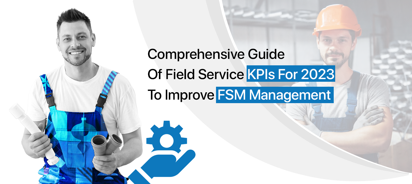 Field Service KPIs To Improve Your Field Service Management