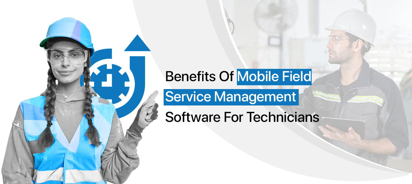 Empowering Technicians With Mobile Field Force Software