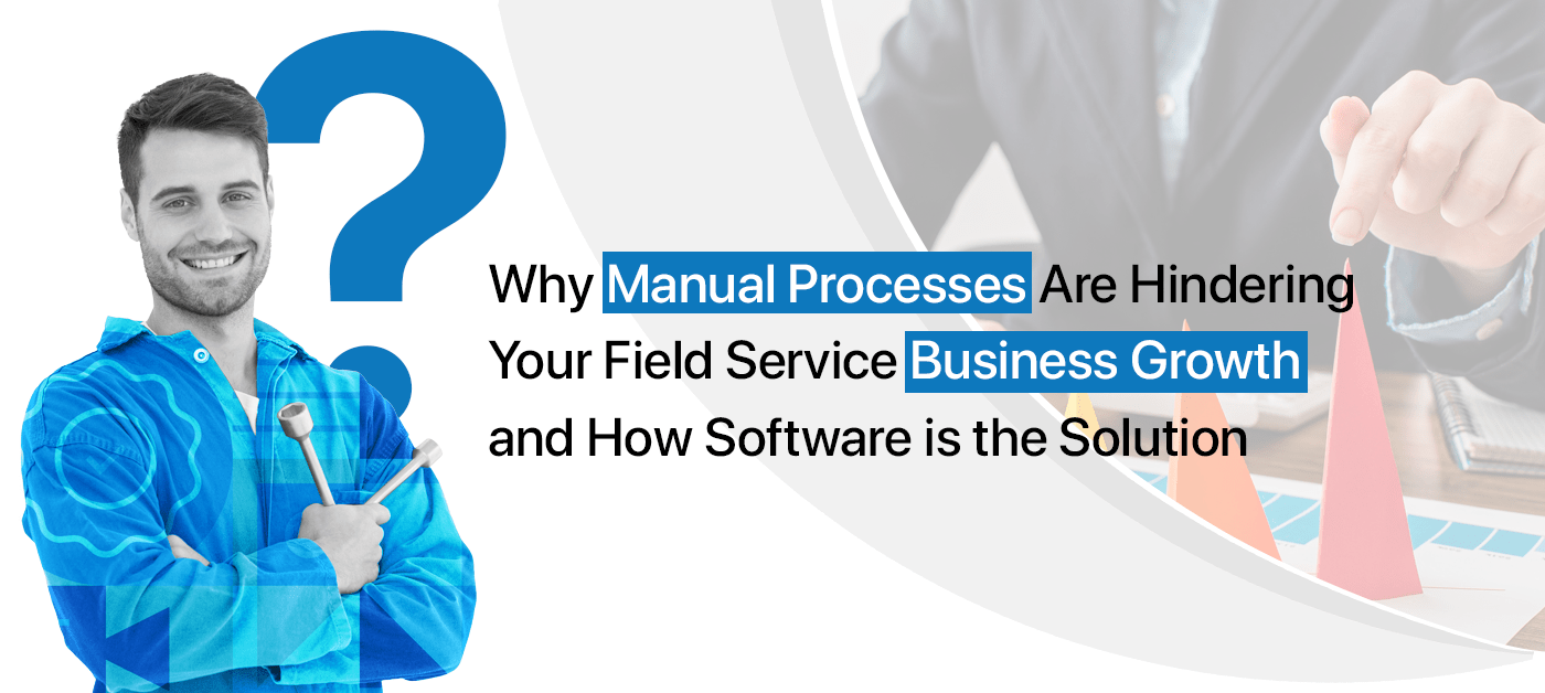 Manual to Magical: Boost Your Field Service Business Growth