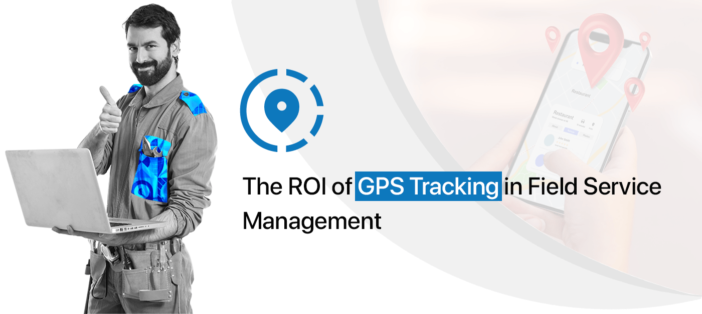 GPS tracking in field service management