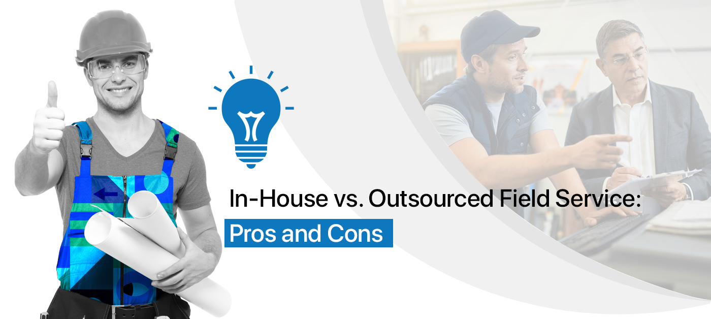 In-House vs. Outsourced Field Service: Pros and Cons Blog Banner