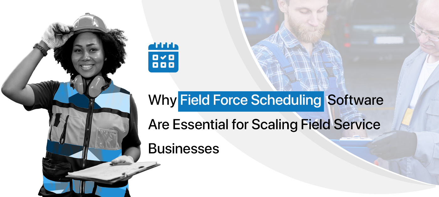 Field Force Scheduling Software